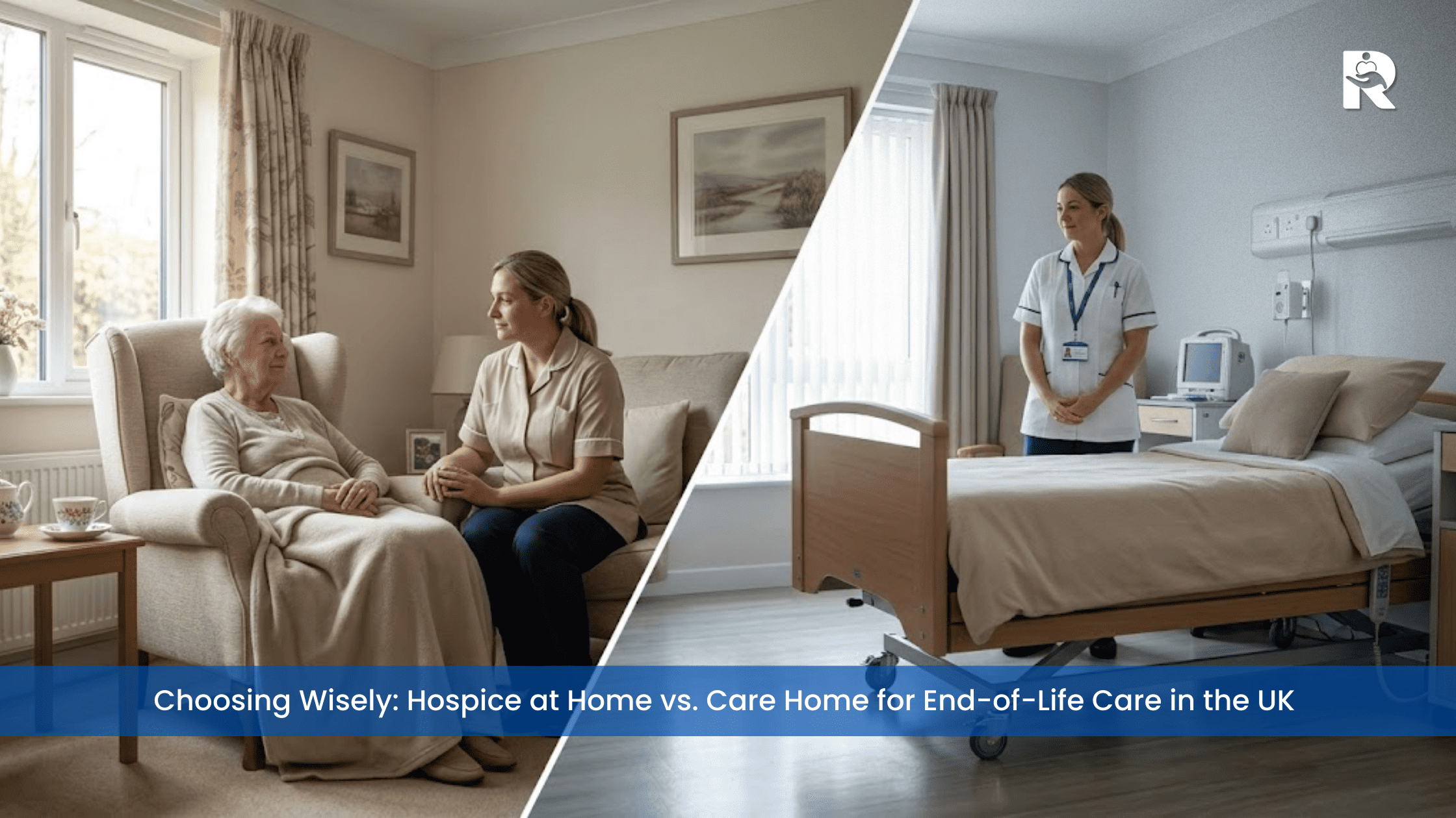 Hospice at Home vs Care Home: End-of-Life Care Choices in the UK